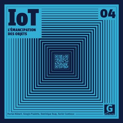 Internet of things - l'émancipation des objets, éditions G d'Encre